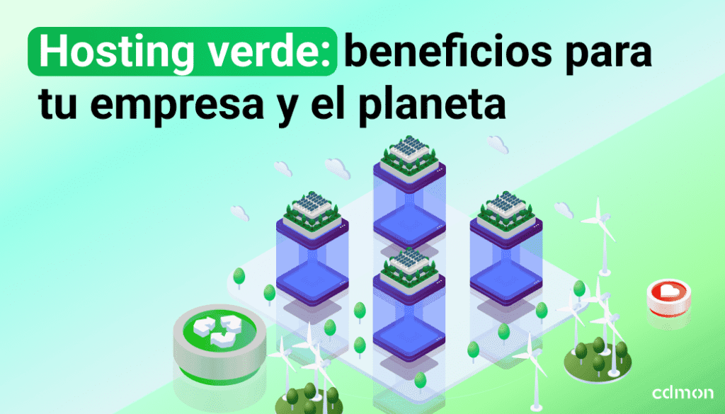 Hosting verde: beneficios para tu empresa y el planeta