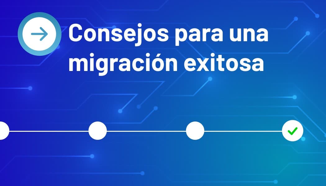 Consejos para una migración exitosa