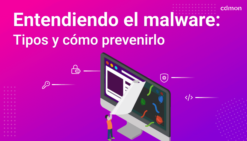 Entendiendo el malware: tipos y cómo prevenirlo