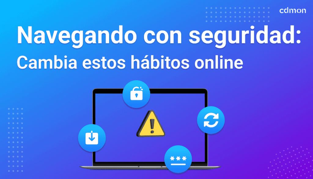 Navegando con seguridad: cambia estos hábitos online
