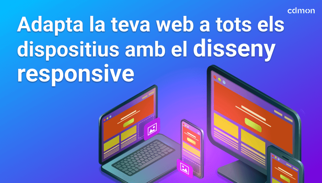 Adapta la teva web a tots els dispositius amb el disseny responsive
