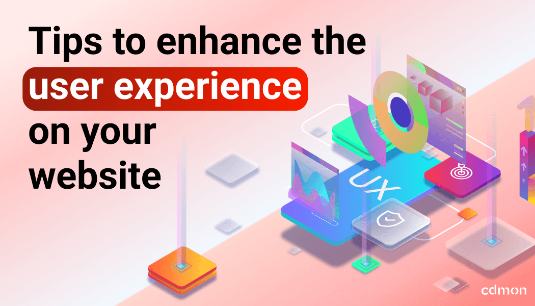 Tips to enhance the user experience on your website