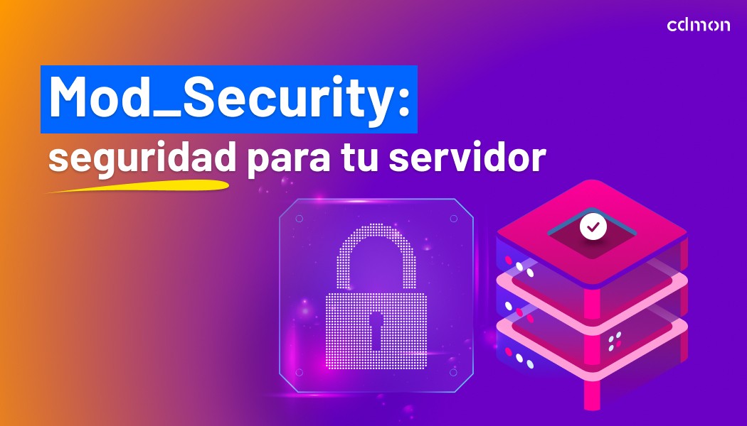 Mod_Security: seguridad para tu servidor