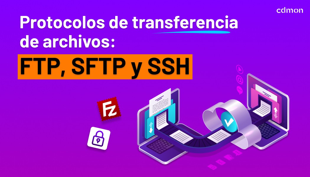 Protocolos de transferencia de archivos: FTP, SFTP y SSH