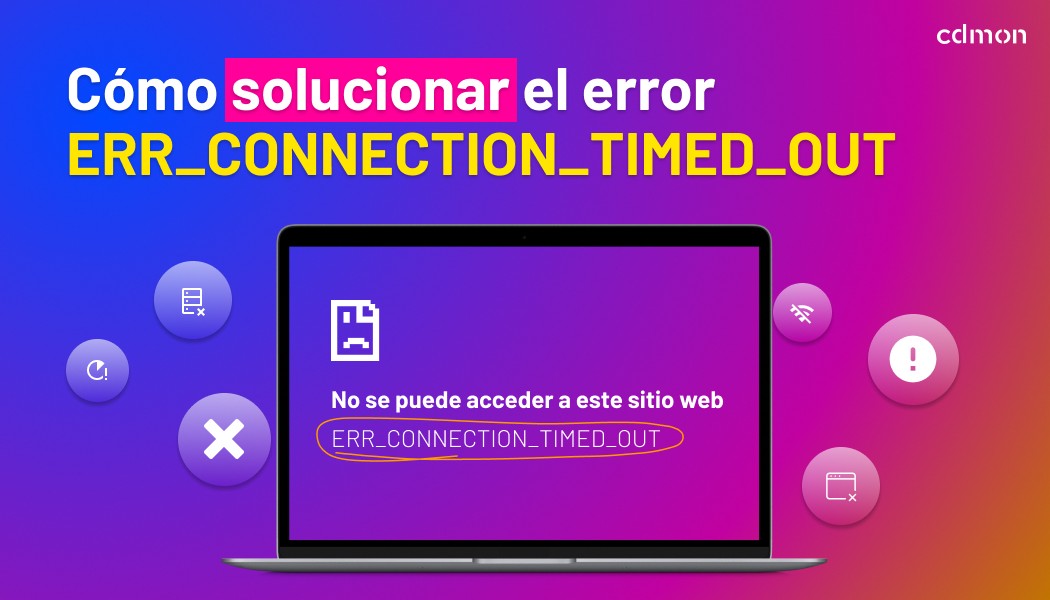 Cómo solucionar el error ERR_CONNECTION_TIMED_OUT
