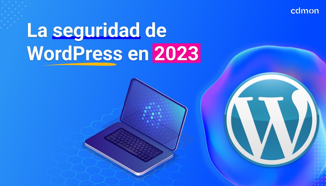 La seguridad de WordPress en 2023
