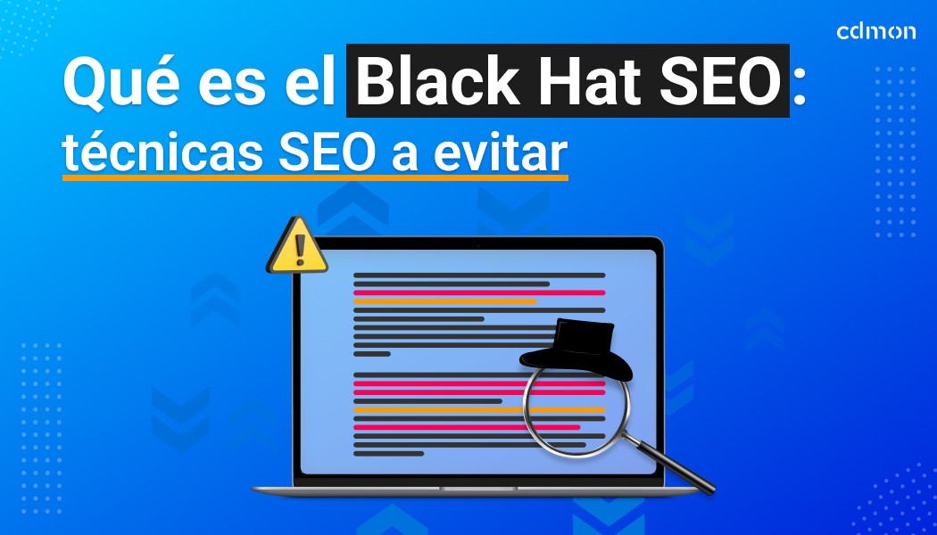 Qué es el Black Hat SEO: técnicas SEO a evitar