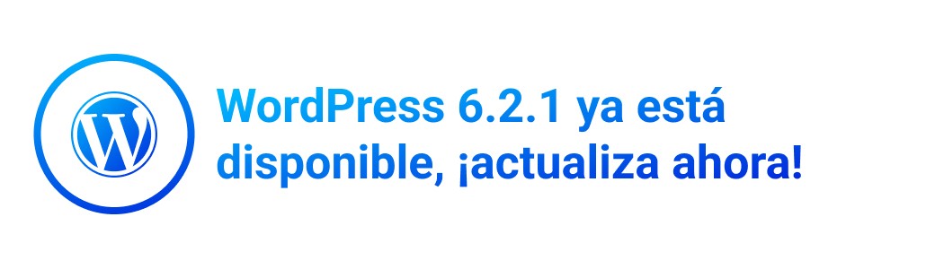 WordPress 6.2.1 ya está disponible, ¡actualiza ahora!