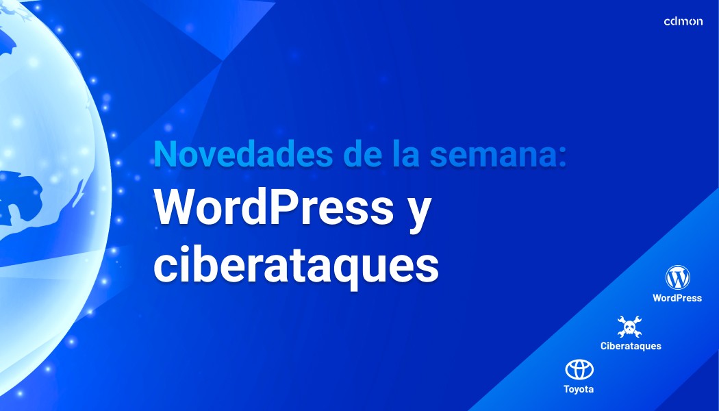 Novedades de la semana: WordPress y ciberataques
