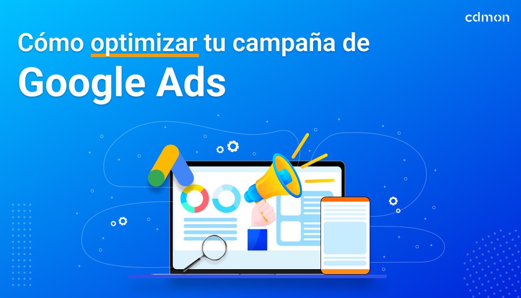 Cómo optimizar tu campaña de Google Ads